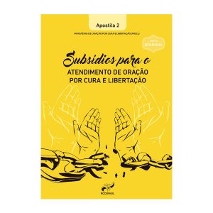 Subsídios para o atendimento de Oração por Cura e Libertação