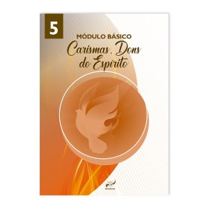 Módulo Básico 5 - Carismas, dons do Espírito