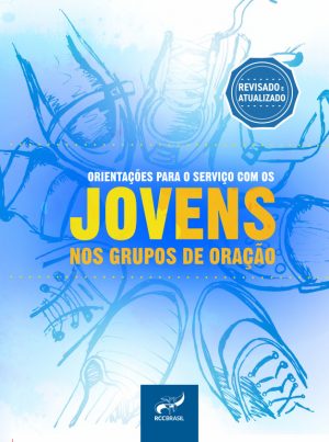 Orientações para o Serviço com os Jovens nos Grupos de Oração