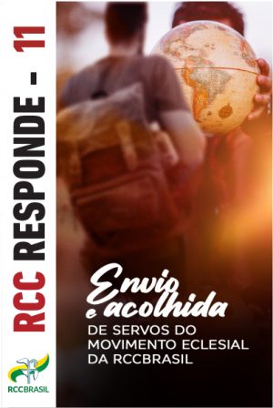 RCC Responde 11 - Envio e Acolhida de Servos do Movimento Eclesial da RCCBRASIL