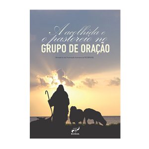 A ACOLHIDA E PASTOREIO NO GRUPO DE ORAÇÃO