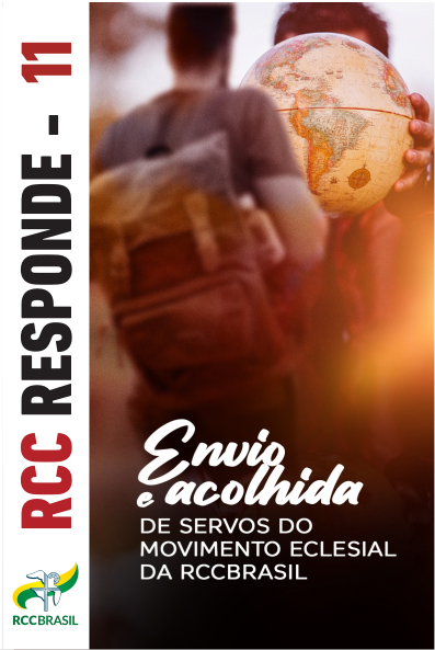 RCC Responde 11 - Envio e Acolhida de Servos do Movimento Eclesial da RCCBRASIL